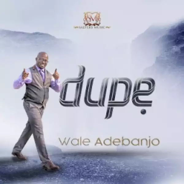 Wale Adebanjo - Dupe (Give Thanks)